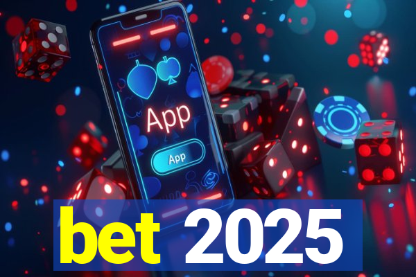 bet 2025